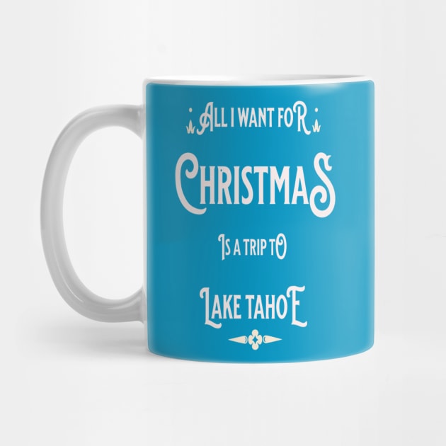 All i want for Christmas is a trip to Lake Tahoe by Imaginate